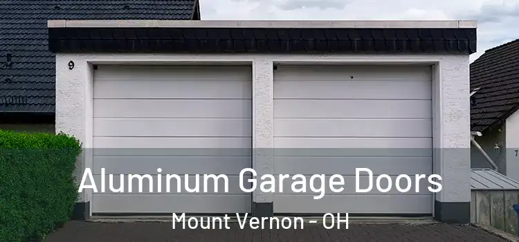  Aluminum Garage Doors Mount Vernon - OH