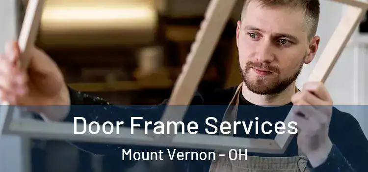  Door Frame Services Mount Vernon - OH
