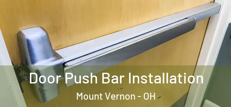 Door Push Bar Installation Mount Vernon - OH