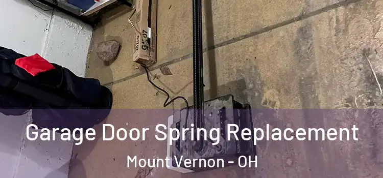  Garage Door Spring Replacement Mount Vernon - OH