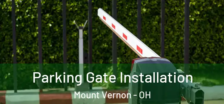 Parking Gate Installation Mount Vernon - OH