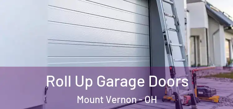  Roll Up Garage Doors Mount Vernon - OH