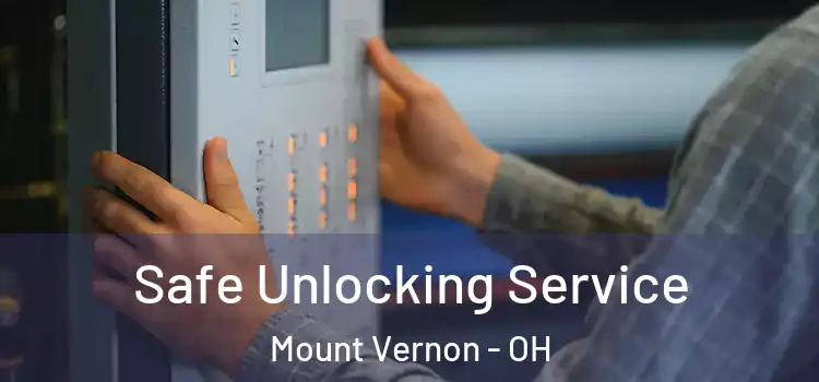 Safe Unlocking Service Mount Vernon - OH