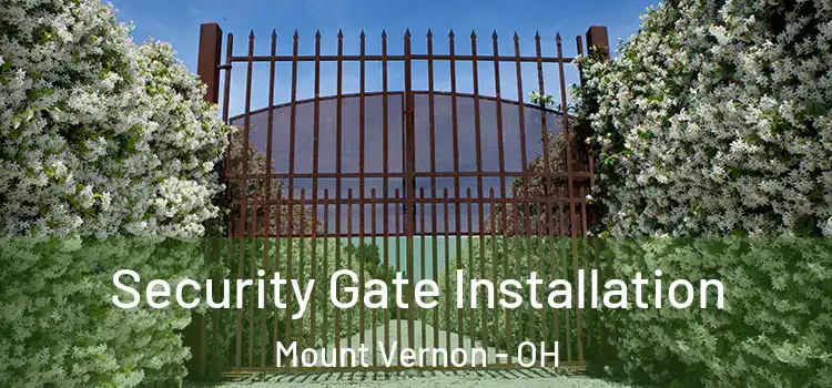 Security Gate Installation Mount Vernon - OH
